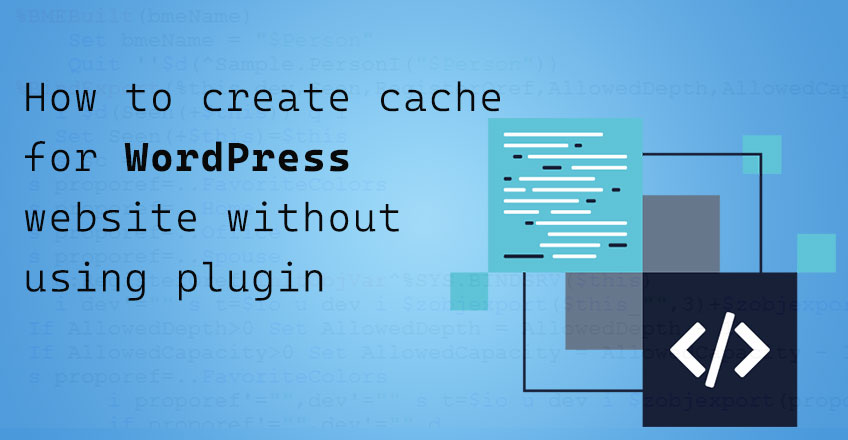 How to create cache for wordpress website without using plugin
