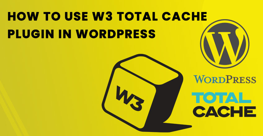 How To Use W3 Total Cache Plugin In WordPress