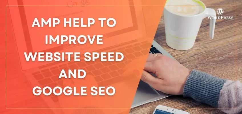 AMP Helps to Improve Website Speed and Google SEO