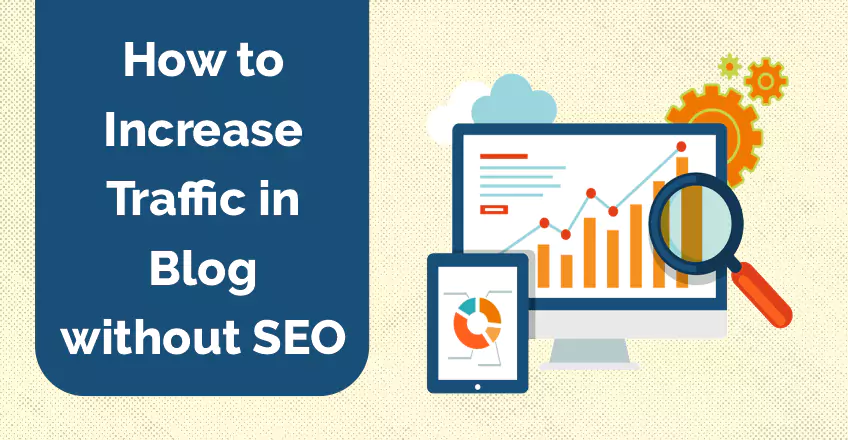 How to Increase Traffic in Blog without SEO